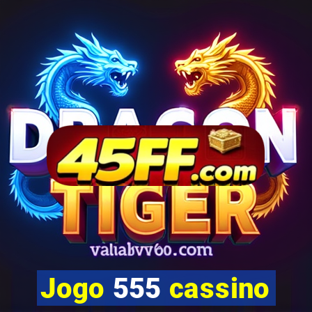 Jogo 555 cassino